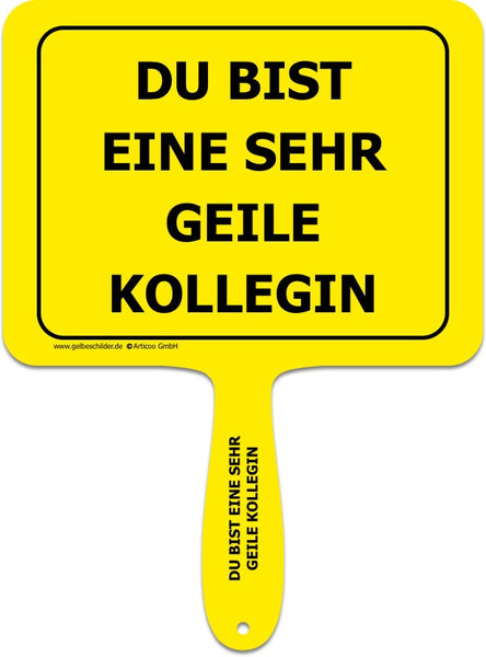 Du bist eine sehr geile Kollegin-Handschild @ gelbeschilder.de