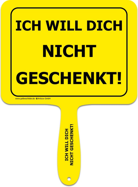 Ich will dich nicht geschenkt-Handschild @ gelbeschilder.de