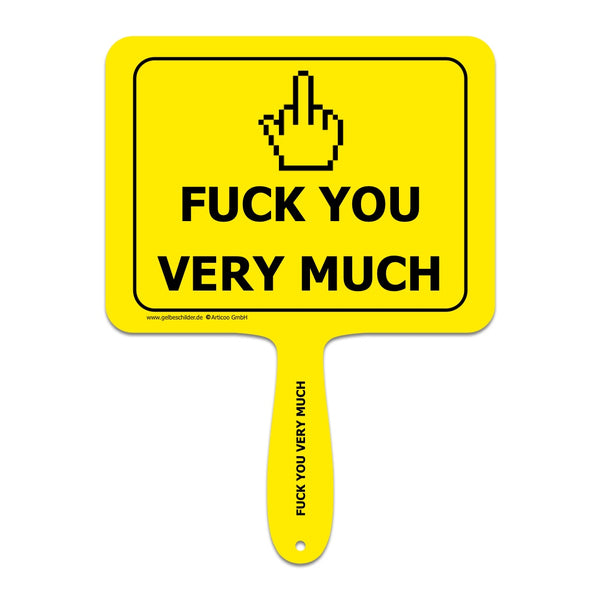 Gelbes Schild mit Griff und Textaufschrift "Fuck you very much"