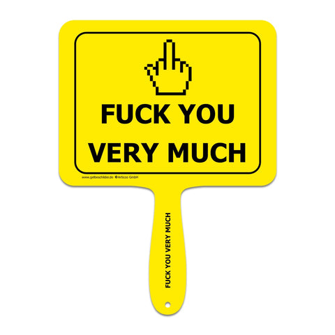 Gelbes Schild mit Griff und Textaufschrift "Fuck you very much"